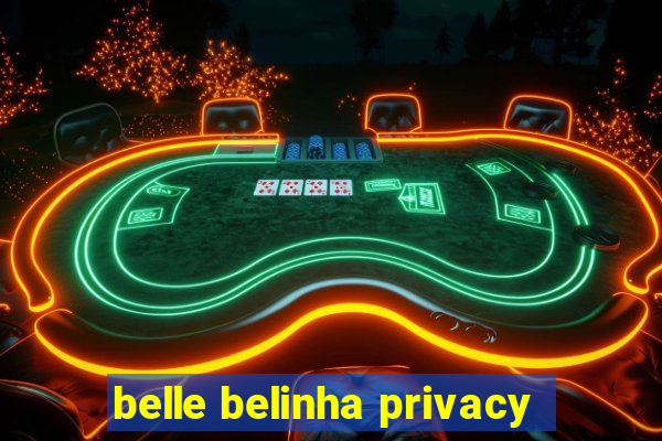 belle belinha privacy